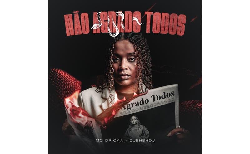 MC Dricka lança “Não Agrado Todos”, single que promete viralizar nas redes